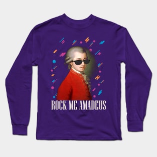 Rock Me Amadeus - Wolfgang Amadeus Mozart - Design 2 Long Sleeve T-Shirt